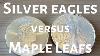 American Silver Eagles Versus Canadian Silver Maple Leafs