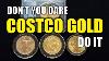 Don T You Dare Buy Costco Gold Do This Instead