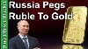 What The Russian Central Bank Ruble Gold Peg Means For Gold U0026 Silver
